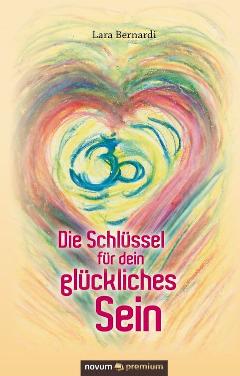 Die Schlüssel für dein glückliches Sein(Kobo/電子書)