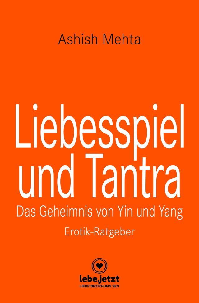  Liebesspiel und Tantra  Erotischer Ratgeber(Kobo/電子書)