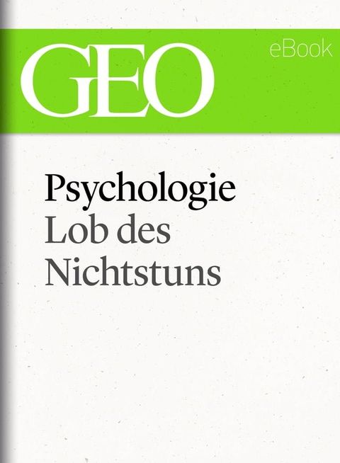 Psychologie: Lob des Nichtstuns (GEO eBook Single)(Kobo/電子書)