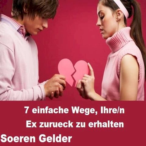 Wie Sie Ihre/n Ex Partner/in zurueck erhalten(Kobo/電子書)