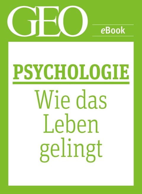 Psychologie: Wie das Leben gelingt (GEO eBook Single)(Kobo/電子書)