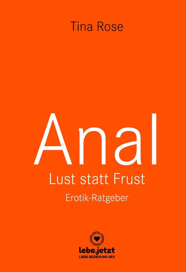  Anal - Lust statt Frust  Erotischer Ratgeber(Kobo/電子書)