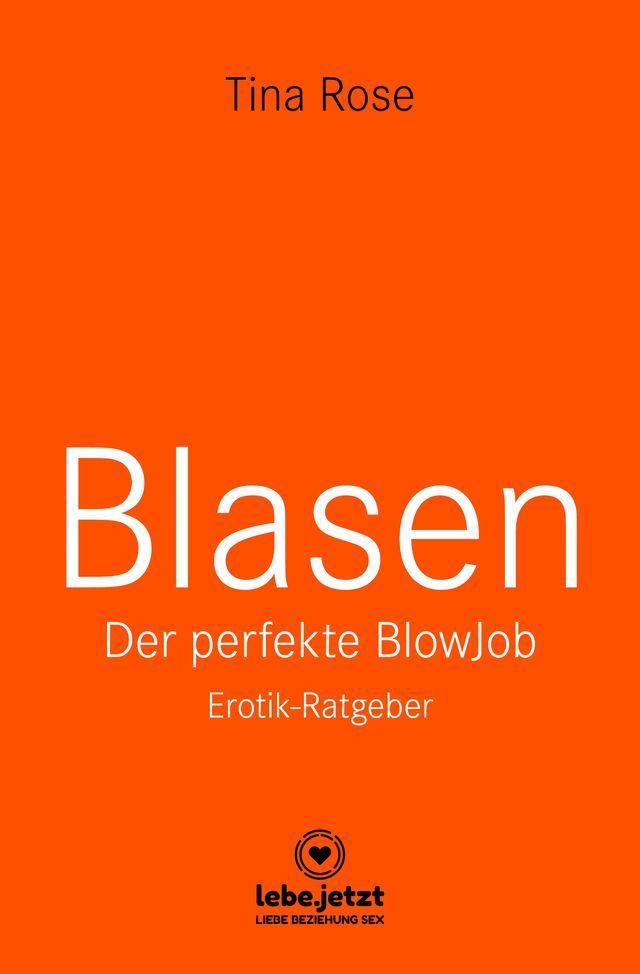  Blasen - Der perfekte Blowjob  Erotischer Ratgeber(Kobo/電子書)