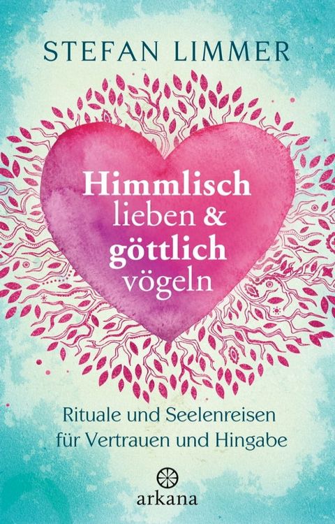 Himmlisch lieben und g&ouml;ttlich v&ouml;geln(Kobo/電子書)