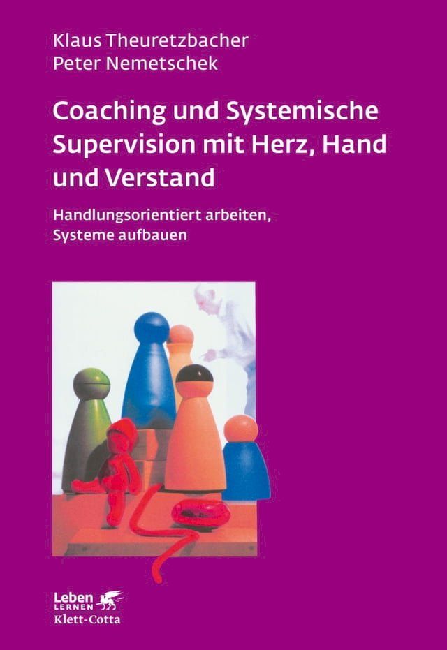  Coaching und Systemische Supervision mit Herz, Hand und Verstand (Leben Lernen, Bd. 225)(Kobo/電子書)