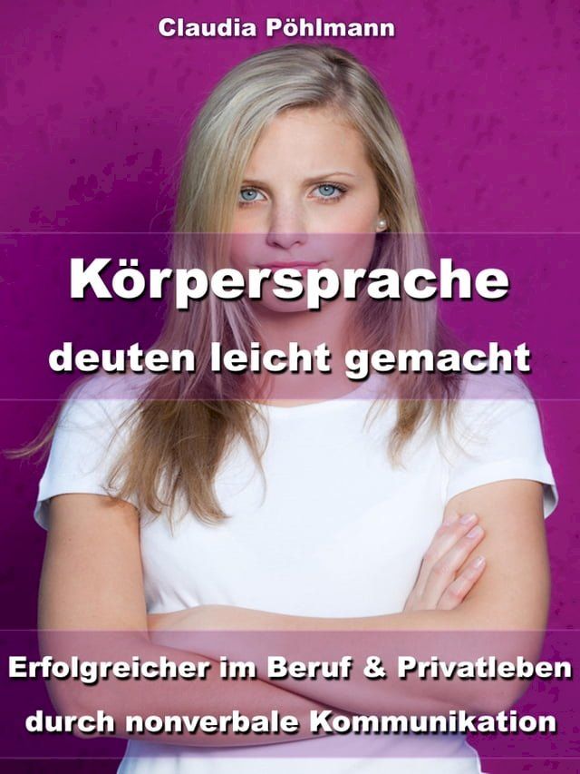  K&ouml;rpersprache deuten leicht gemacht(Kobo/電子書)