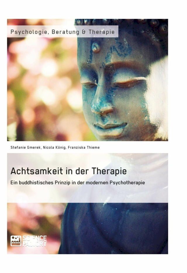  Achtsamkeit in der Therapie. Ein buddhistisches Prinzip in der modernen Psychotherapie(Kobo/電子書)