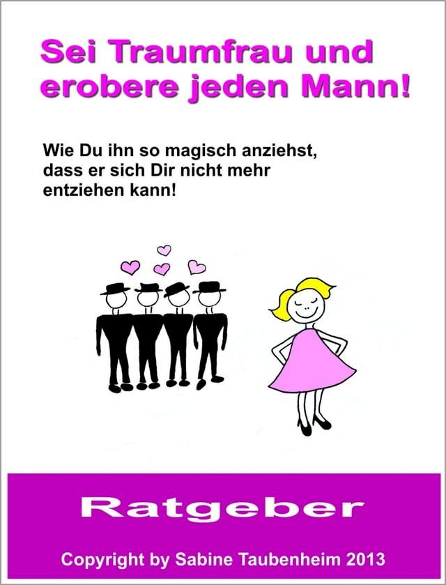  Sei Traumfrau und erobere jeden Mann!(Kobo/電子書)