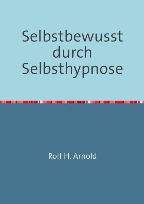 Selbstbewusstsein durch Selbsthypnose(Kobo/電子書)