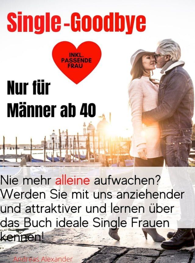  Single-Goodbye Nur für Männer ab 40(Kobo/電子書)