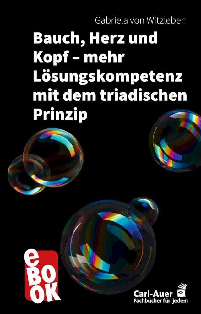  Bauch, Herz und Kopf – mehr Lösungskompetenz mit dem triadischen Prinzip(Kobo/電子書)