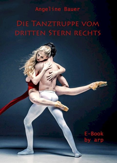 Die Tanztruppe vom dritten Stern rechts(Kobo/電子書)