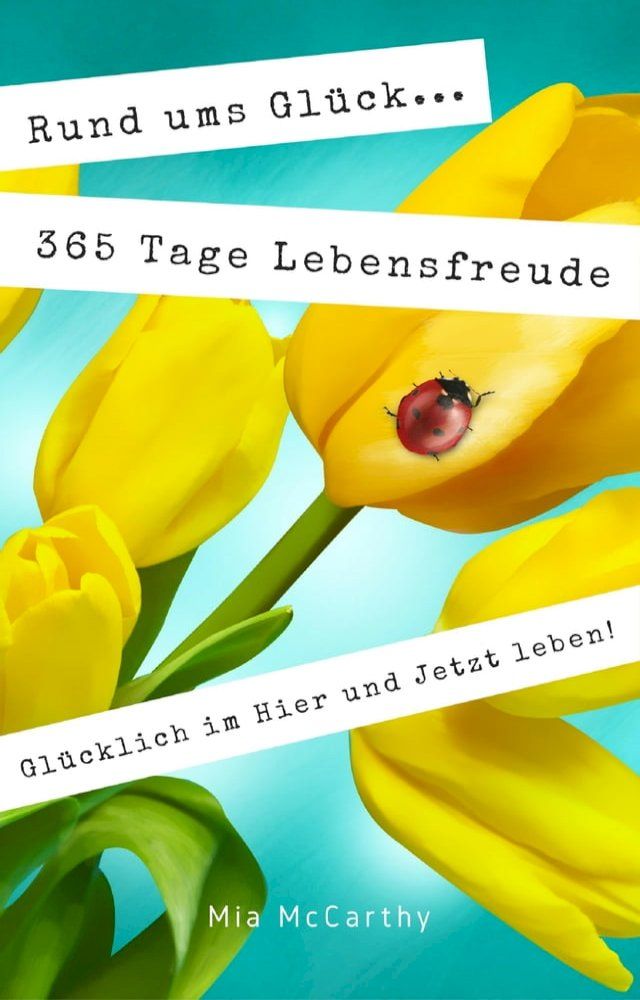  Rund ums Glück...365 Tage Lebensfreude: Glücklich im Hier und Jetzt leben!(Kobo/電子書)