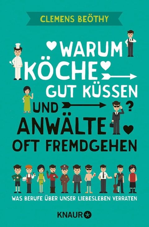 Warum Köche gut küssen und Anwälte oft fremdgehen(Kobo/電子書)