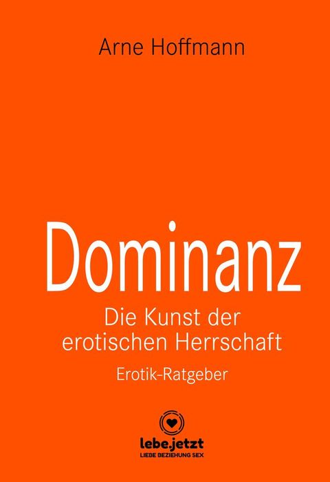 Dominanz - Die Kunst der erotischen Herrschaft  Erotischer Ratgeber(Kobo/電子書)