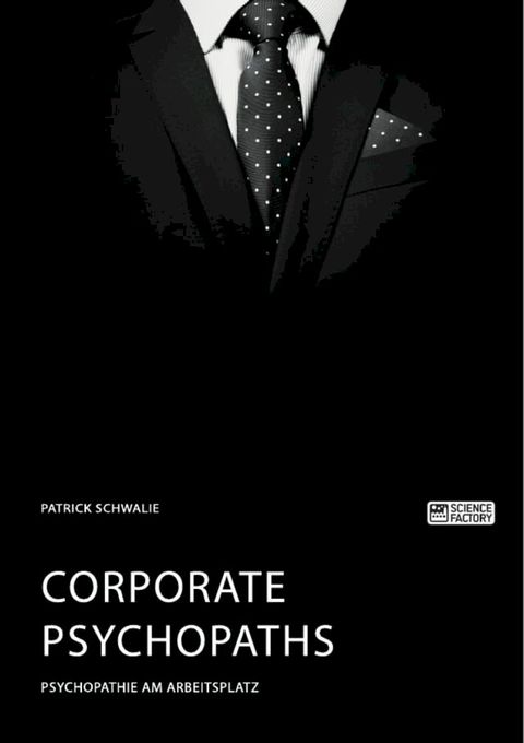 Corporate Psychopaths. Psychopathie am Arbeitsplatz(Kobo/電子書)