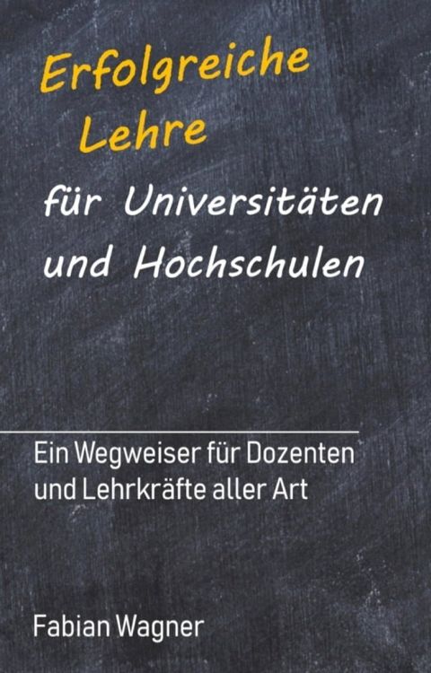 Erfolgreiche Lehre f&uuml;r Universit&auml;ten und Hochschulen(Kobo/電子書)