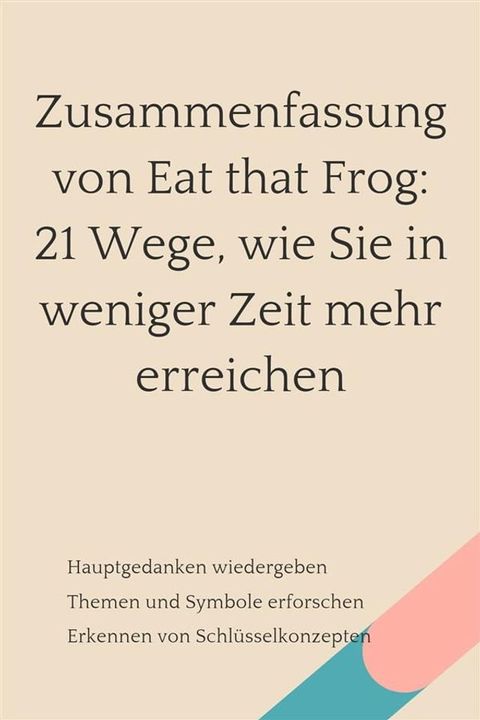 Zusammenfassung von Eat that Frog: 21 Wege, wie Sie in weniger Zeit mehr erreichen(Kobo/電子書)