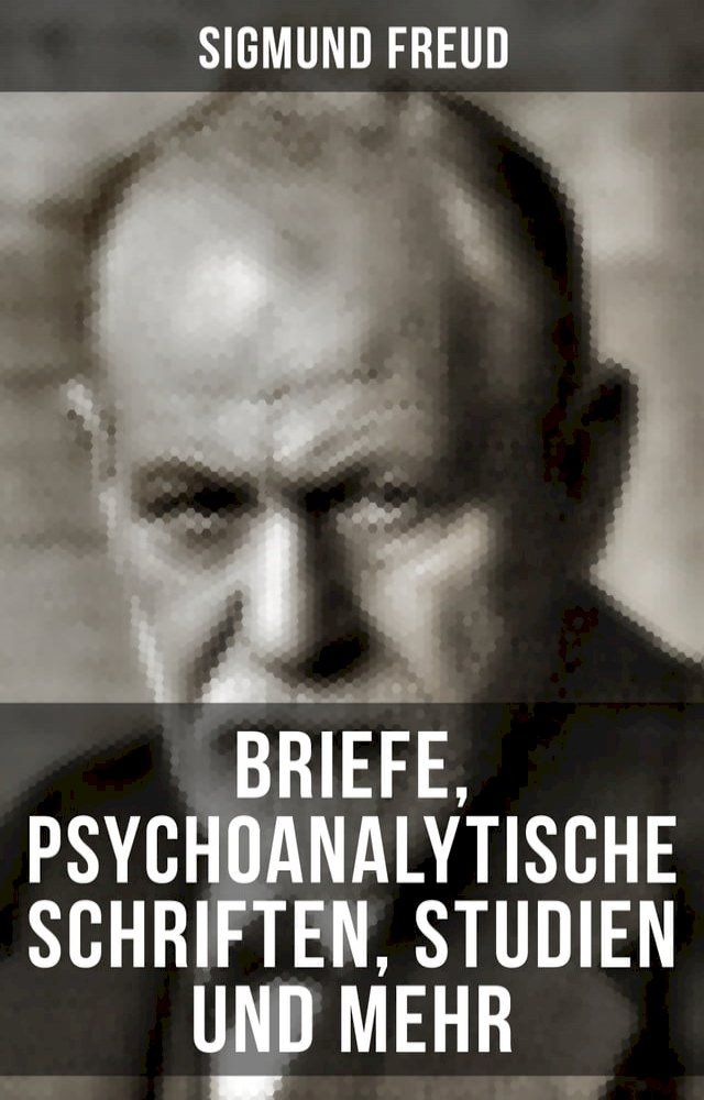  Sigmund Freud: Briefe, Psychoanalytische Schriften, Studien und mehr(Kobo/電子書)