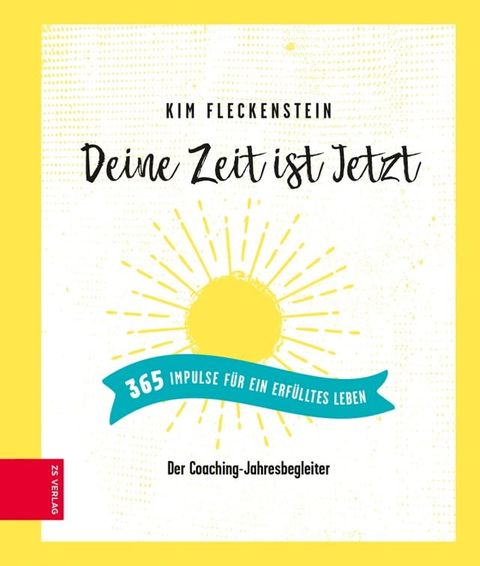 Deine Zeit ist Jetzt - 365 Impulse f&uuml;r ein erf&uuml;lltes Leben(Kobo/電子書)