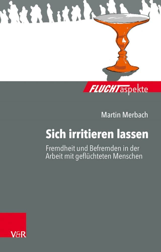  Sich irritieren lassen: Fremdheit und Befremden in der Arbeit mit geflüchteten Menschen(Kobo/電子書)