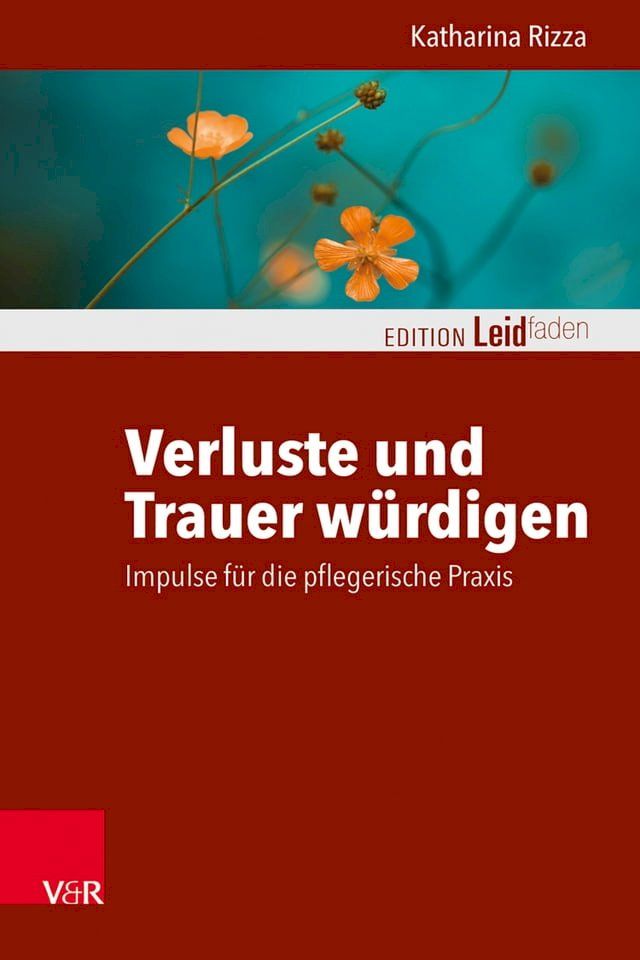  Verluste und Trauer w&uuml;rdigen – Impulse f&uuml;r die pflegerische Praxis(Kobo/電子書)