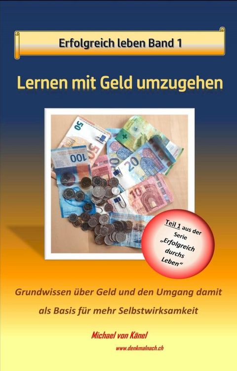 Erfolgreich leben - Band 1: Lernen mit Geld umzugehen(Kobo/電子書)