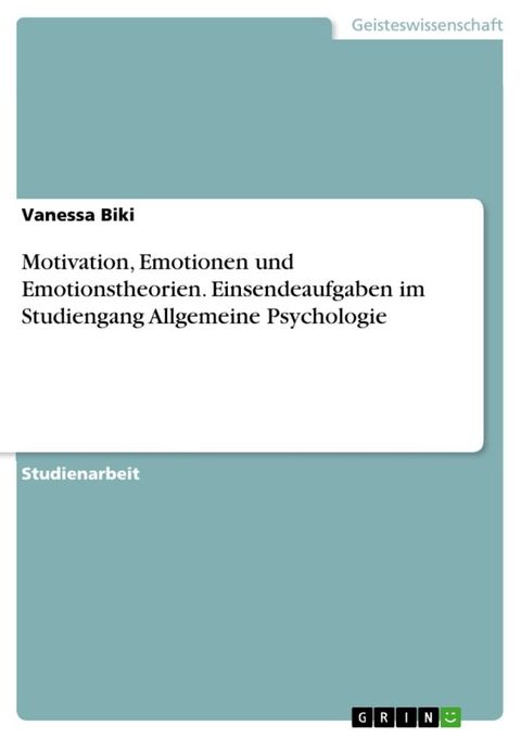 Motivation, Emotionen und Emotionstheorien. Einsendeaufgaben im Studiengang Allgemeine Psychologie(Kobo/電子書)