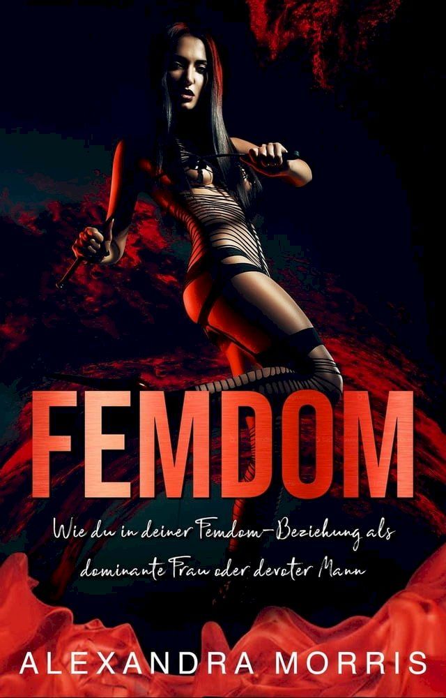  Femdom: Wie du in deiner Femdom-Beziehung als dominante Frau oder devoter Mann erfolgreich bist (2-in-1 Sammlung)(Kobo/電子書)