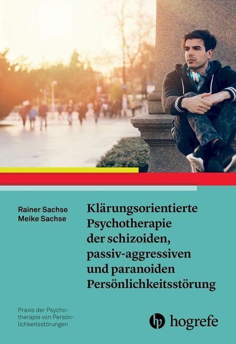 Kl&auml;rungsorientierte Psychotherapie der schizoiden, passiv-aggressiven und paranoiden Pers&ouml;nlichkeitsst&ouml;rung(Kobo/電子書)