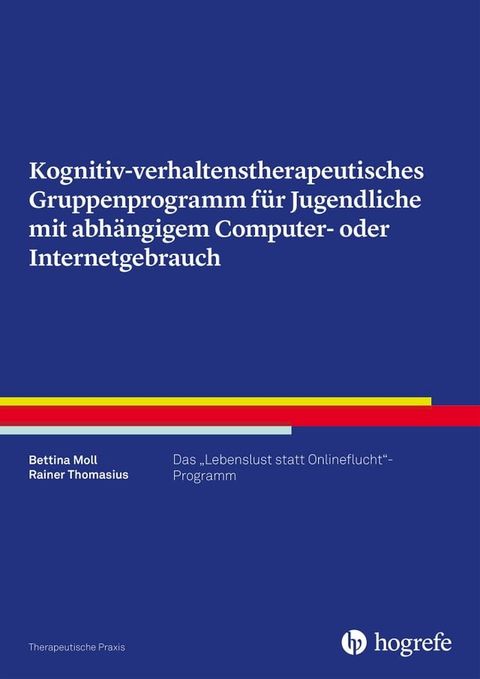 Kognitiv- verhaltenstherapeutisches Gruppenprogramm f&uuml;r Jugendliche mit abh&auml;ngigem Computer- oder Internetgebrauch(Kobo/電子書)