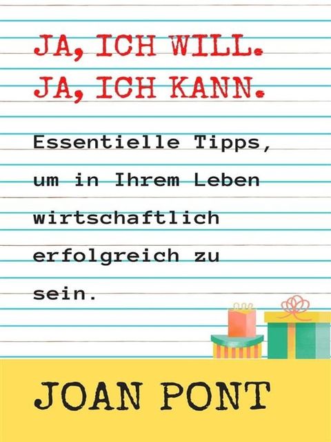 JA, ICH WILL. JA, ICH KANN. Wichtige Tipps, um in Ihrem Leben wirtschaftlich erfolgreich zu sein.(Kobo/電子書)