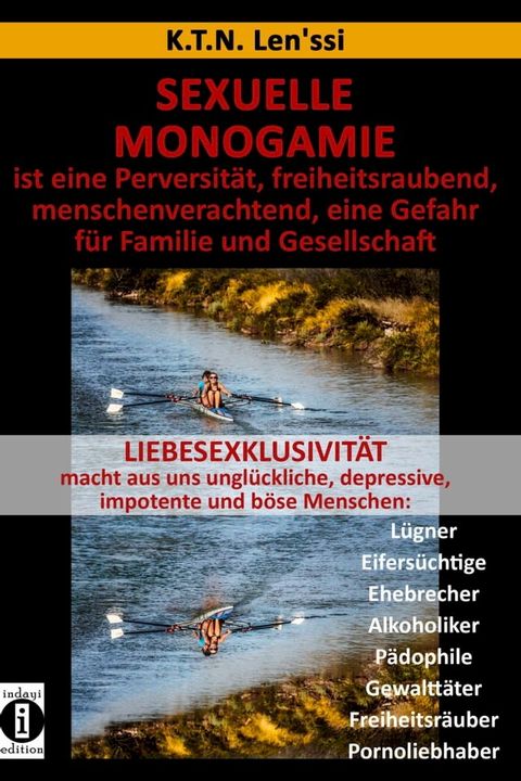 SEXUELLE MONOGAMIE ist eine Perversit&auml;t, freiheitsraubend, menschenverachtend, eine Gefahr f&uuml;r Familie und Gesellschaft(Kobo/電子書)