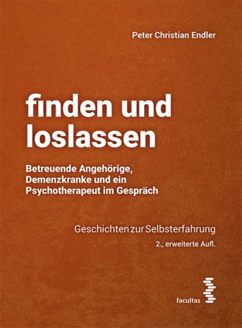 finden und loslassen Betreuende Angeh&ouml;rige, Demenzkranke und ein Psychotherapeut im Gespr&auml;ch(Kobo/電子書)