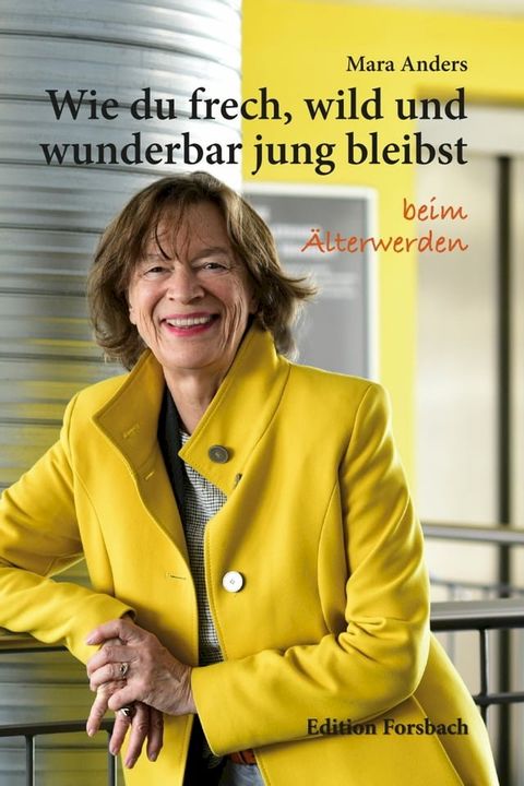 Wie du frech, wild und wunderbar jung bleibst(Kobo/電子書)