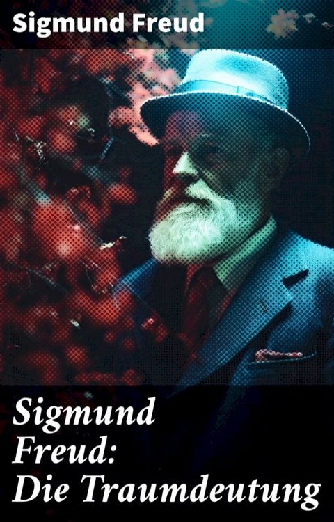 Sigmund Freud: Die Traumdeutung(Kobo/電子書)