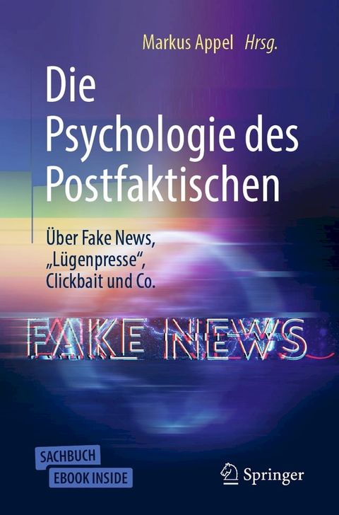 Die Psychologie des Postfaktischen: Über Fake News, „Lügenpresse“, Clickbait & Co.(Kobo/電子書)