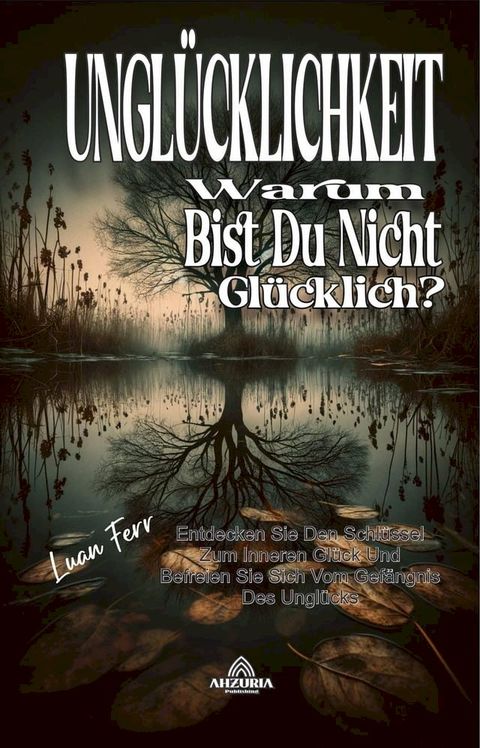 Ungl&uuml;cklichkeit - Warum bist du nicht gl&uuml;cklich(Kobo/電子書)