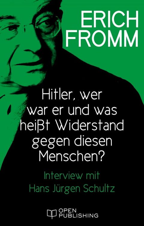 Hitler - wer war er und was hei&szlig;t Widerstand gegen diesen Menschen? Interview mit Hans J&uuml;rgen Schultz(Kobo/電子書)