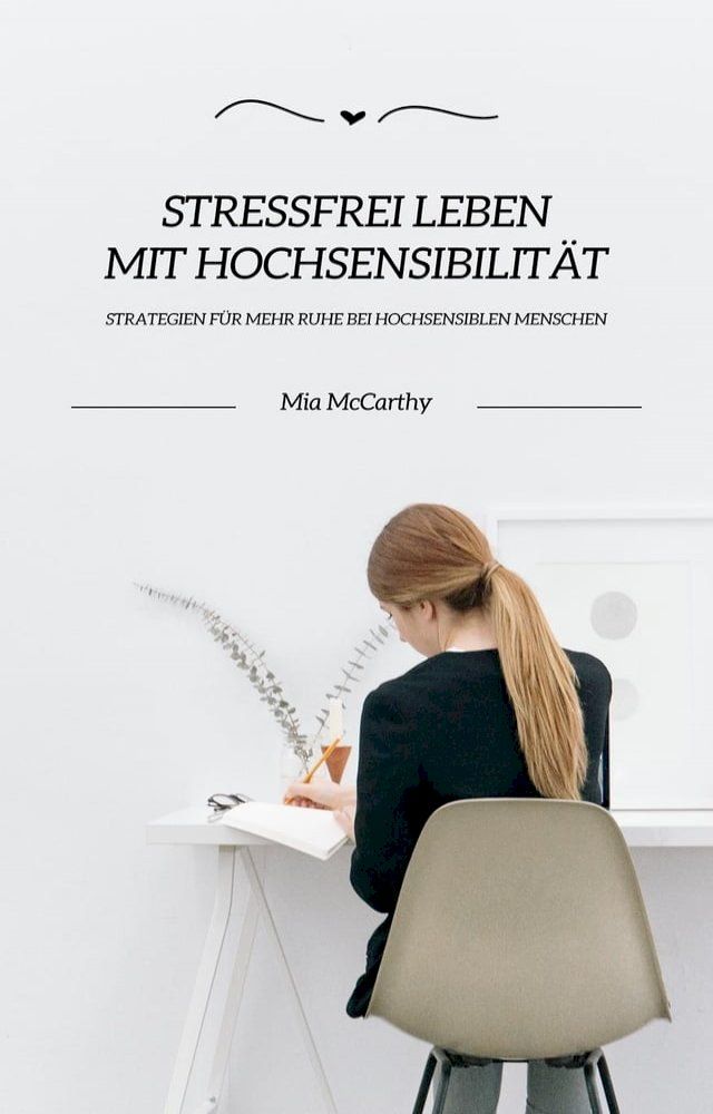  Stressfrei leben mit Hochsensibilit&auml;t: Strategien f&uuml;r mehr Ruhe bei hochsensiblen Menschen(Kobo/電子書)