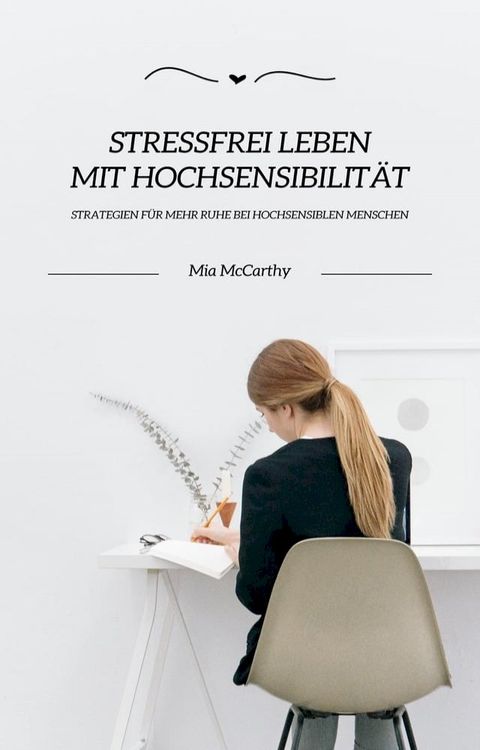 Stressfrei leben mit Hochsensibilit&auml;t: Strategien f&uuml;r mehr Ruhe bei hochsensiblen Menschen(Kobo/電子書)