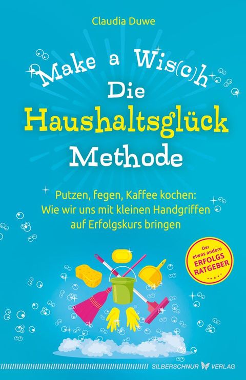 Die Haushaltsgl&uuml;ck-Methode – Make a Wis(c)h(Kobo/電子書)