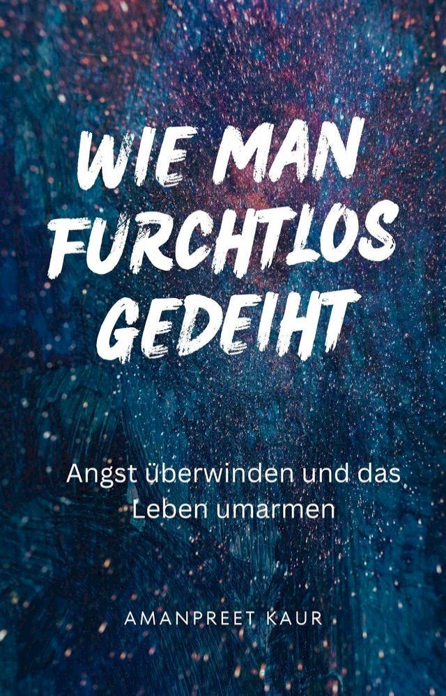  Wie man furchtlos gedeiht(Kobo/電子書)