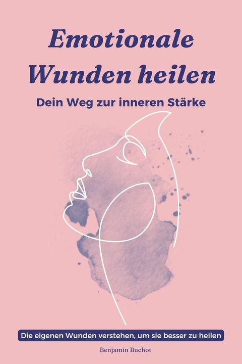 Emotionale Wunden heilen Dein Weg zur inneren Stärke(Kobo/電子書)
