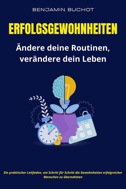 Erfolgsgewohnheiten Ändere deine Routinen, verändere dein Leben(Kobo/電子書)