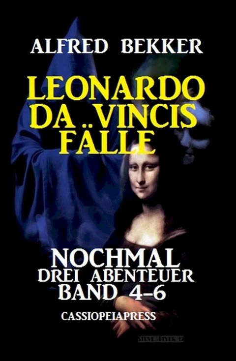 Leonardo da Vincis F&auml;lle: Nochmal drei Abenteuer, Band 4-6: Cassiopeiapress(Kobo/電子書)