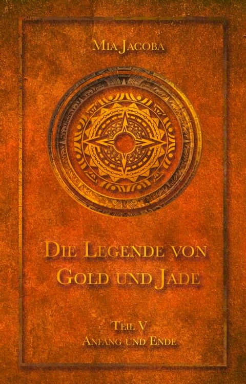 Die Legende von Gold und Jade 5: Anfang und Ende(Kobo/電子書)