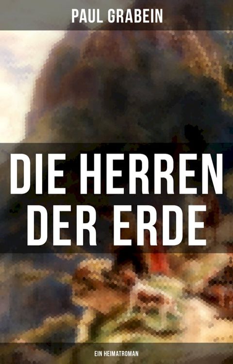 Die Herren der Erde (Ein Heimatroman)(Kobo/電子書)