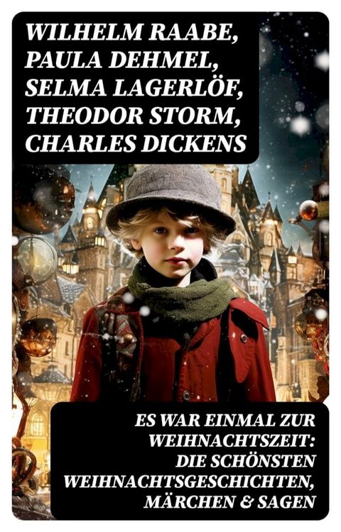 Es war einmal zur Weihnachtszeit: Die sch&ouml;nsten Weihnachtsgeschichten, M&auml;rchen & Sagen(Kobo/電子書)