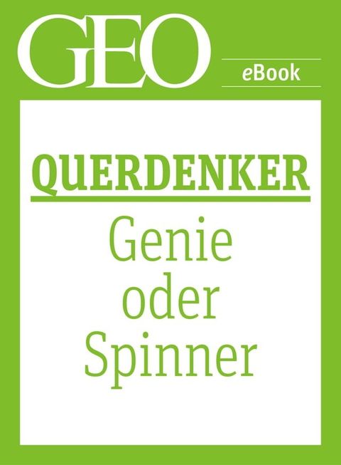 Querdenker: Genie oder Spinner? (GEO eBook Single)(Kobo/電子書)